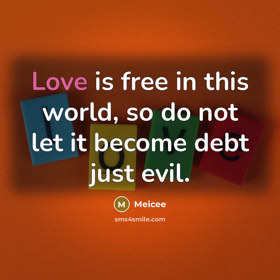 “Love is free in this world, so do not let…” quote by Meicee