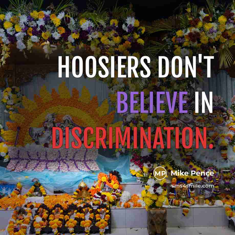 “Hoosiers don't believe in discrimination.…” quote by Mike Pence
