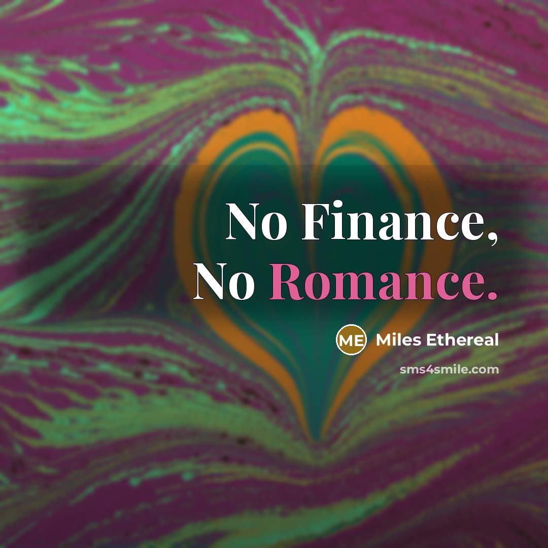 “No Finance, No Romance.…” quote by Miles Ethereal