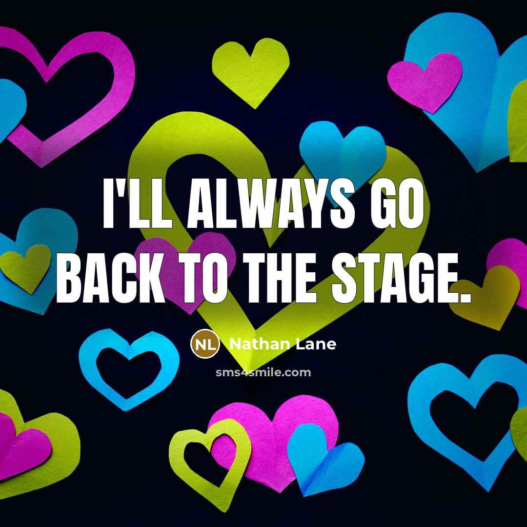 “I'll always go back to the stage.…” quote by Nathan Lane