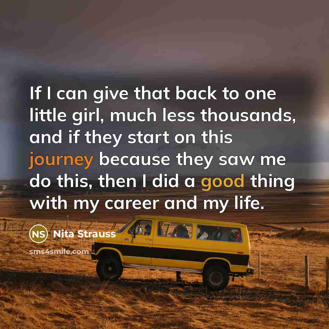 “If I can give that back to one little girl,…” quote by Nita Strauss