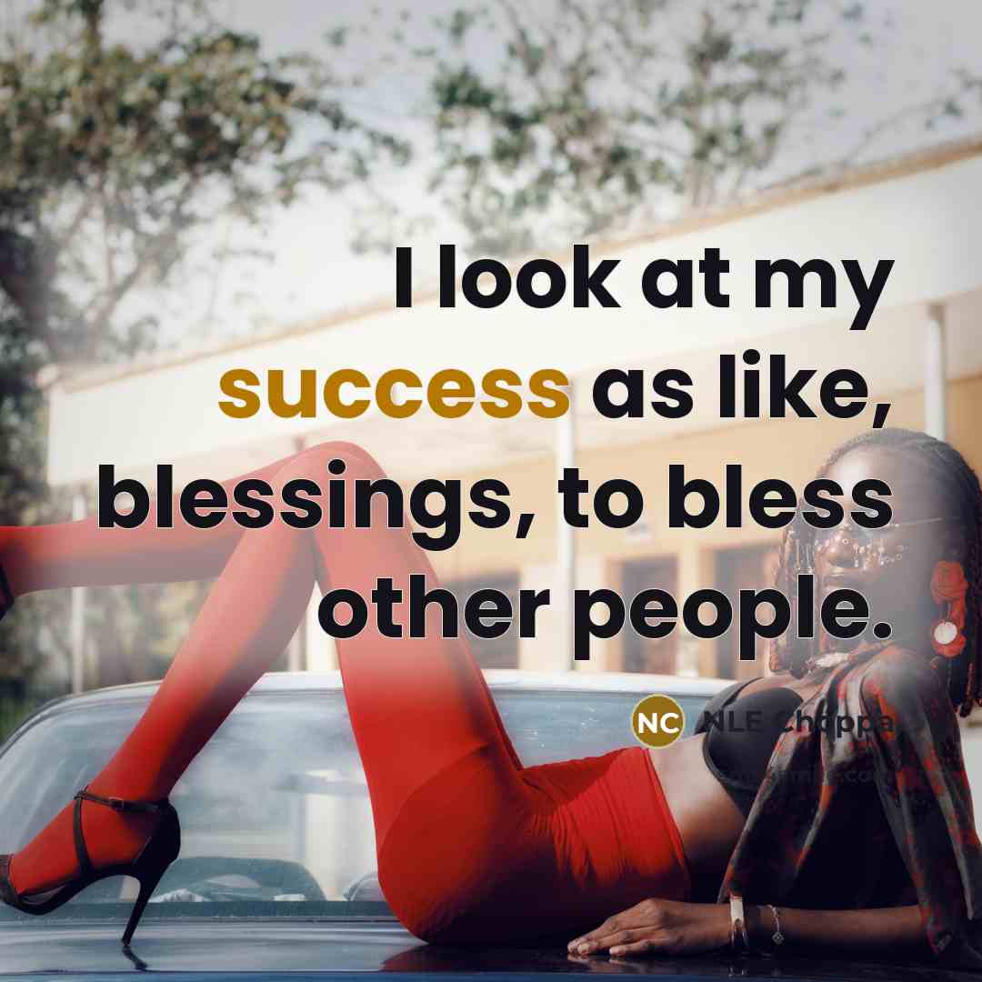 “I look at my success as like, blessings, to bless…” quote by NLE Choppa
