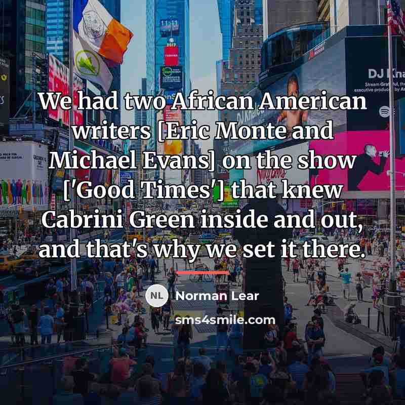 “We had two African American writers [Eric Monte and Michael…” quote by Norman Lear