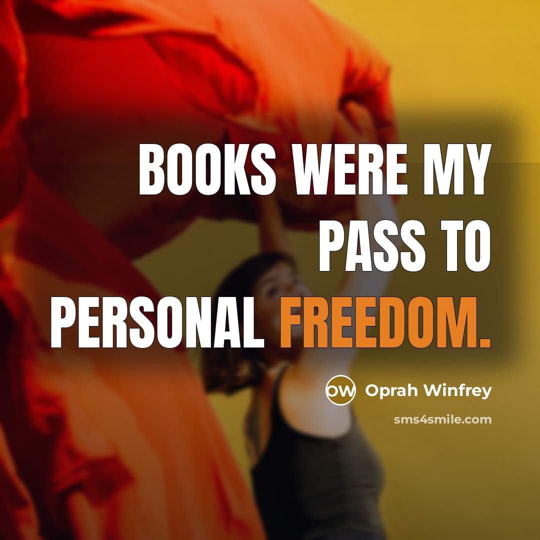 “Books were my pass to personal freedom.…” quote by Oprah Winfrey