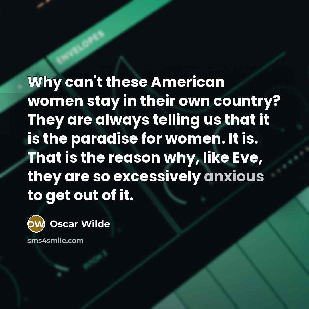 “Why can't these American women stay in their own country?…” quote by Oscar Wilde