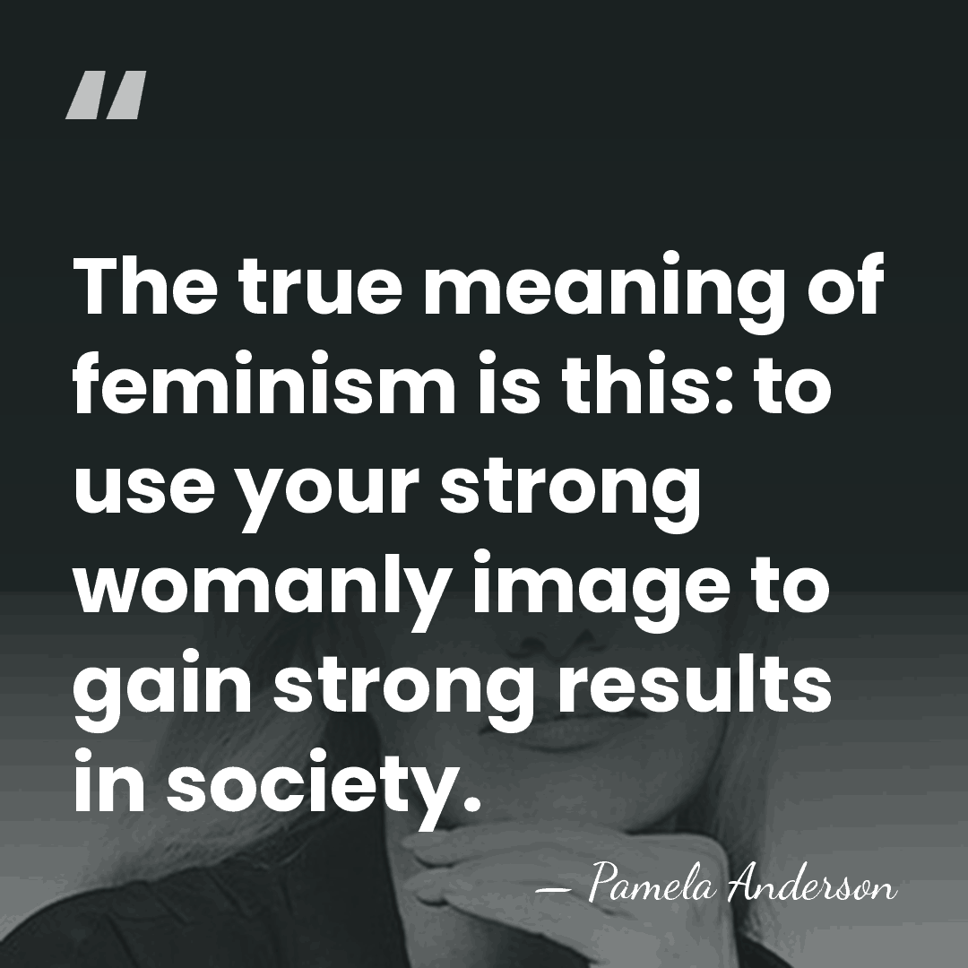 The true meaning of feminism is this: to use your strong womanly&hellip; - Pamela Anderson