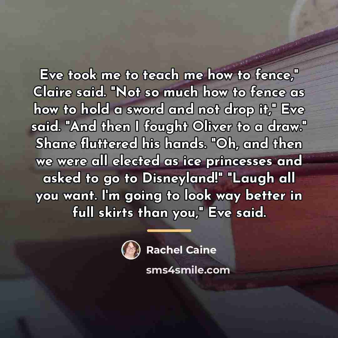 “Eve took me to teach me how to fence," Claire…” quote by Rachel Caine