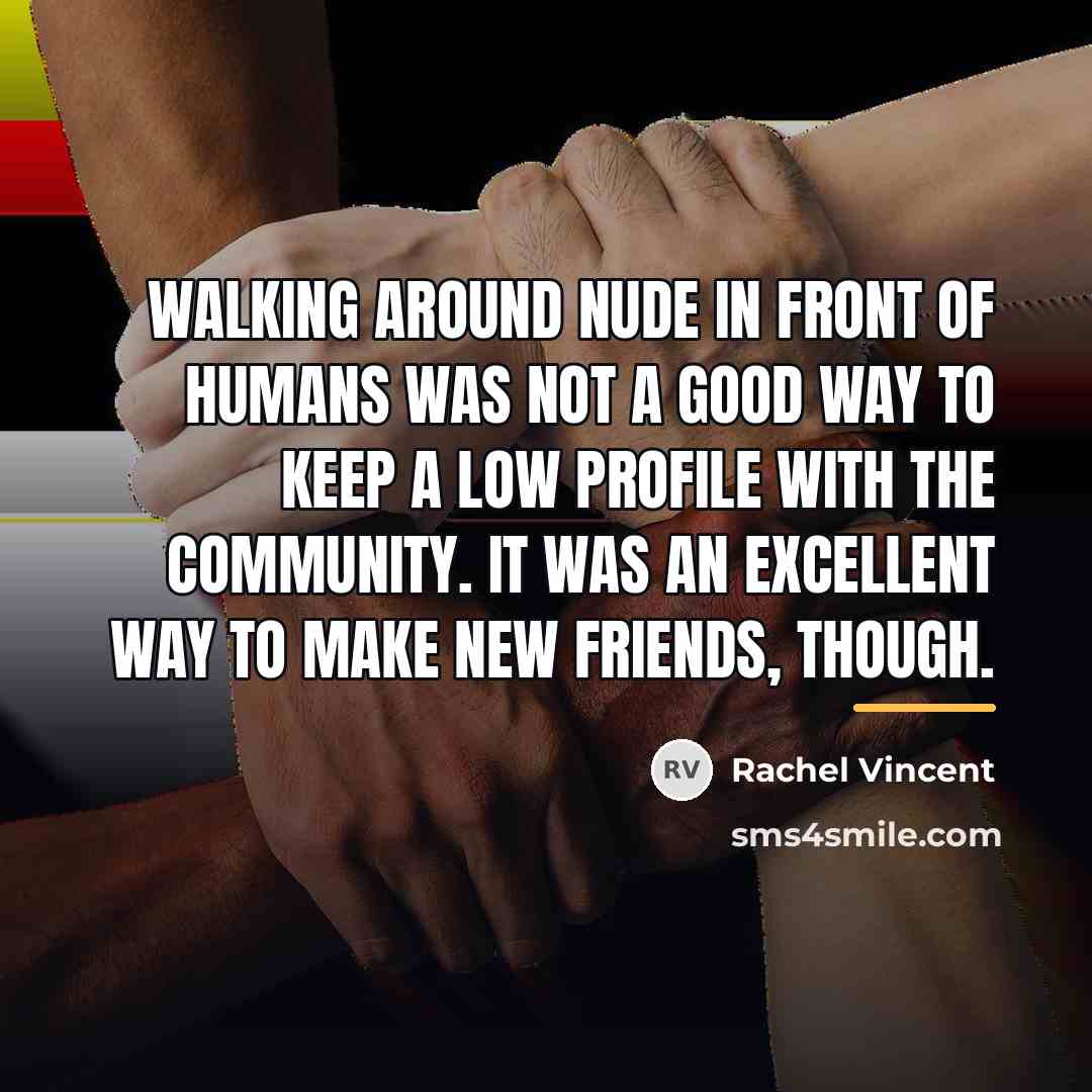 “Walking around nude in front of humans was not a…” quote by Rachel Vincent