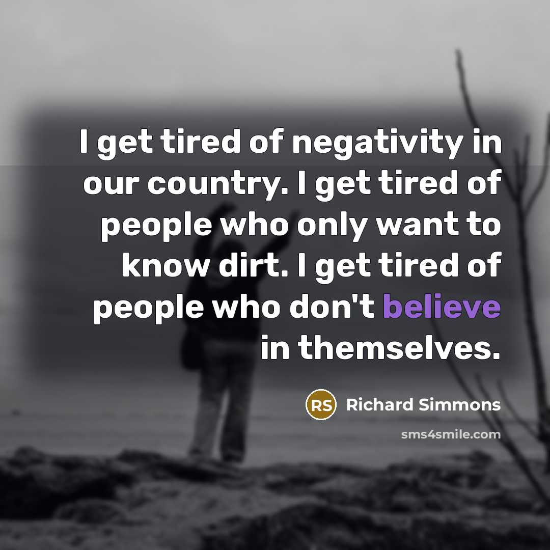 “I get tired of negativity in our country. I get…” quote by Richard Simmons