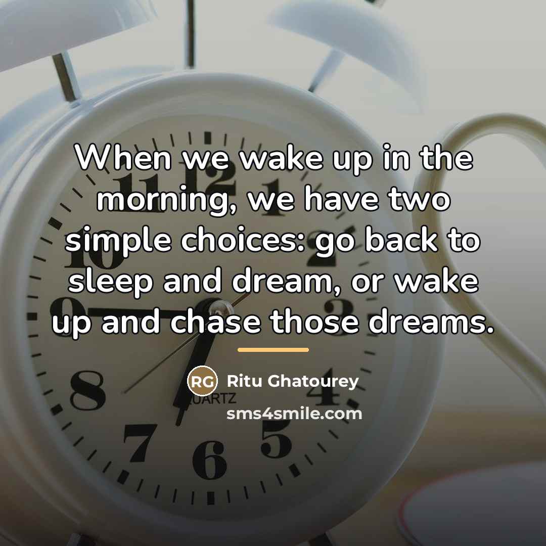 “When we wake up in the morning, we have two…” quote by Ritu Ghatourey