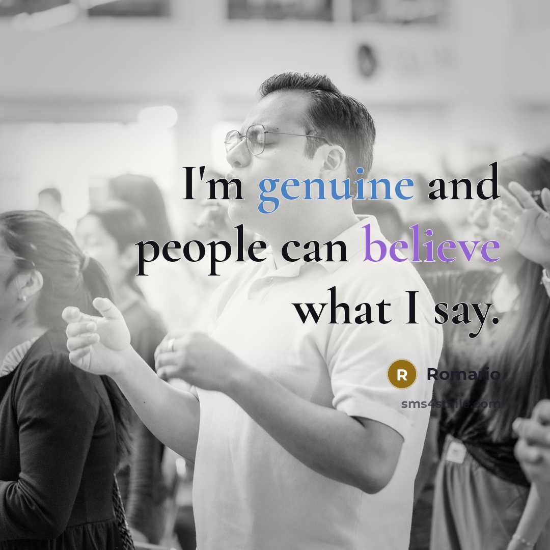 “I'm genuine and people can believe what I say.…” quote by Romario