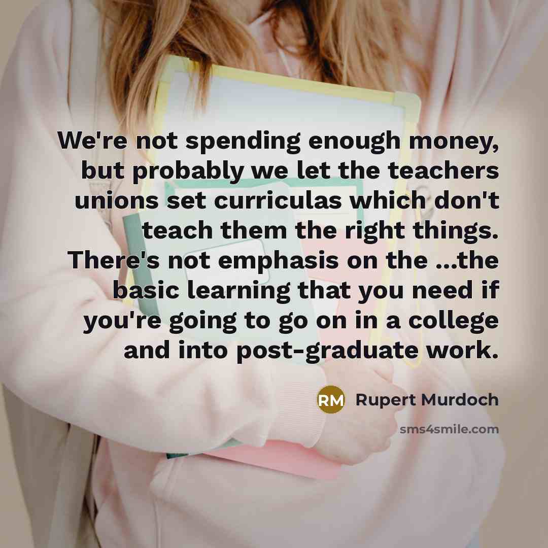 “We're not spending enough money, but probably we let the…” quote by Rupert Murdoch
