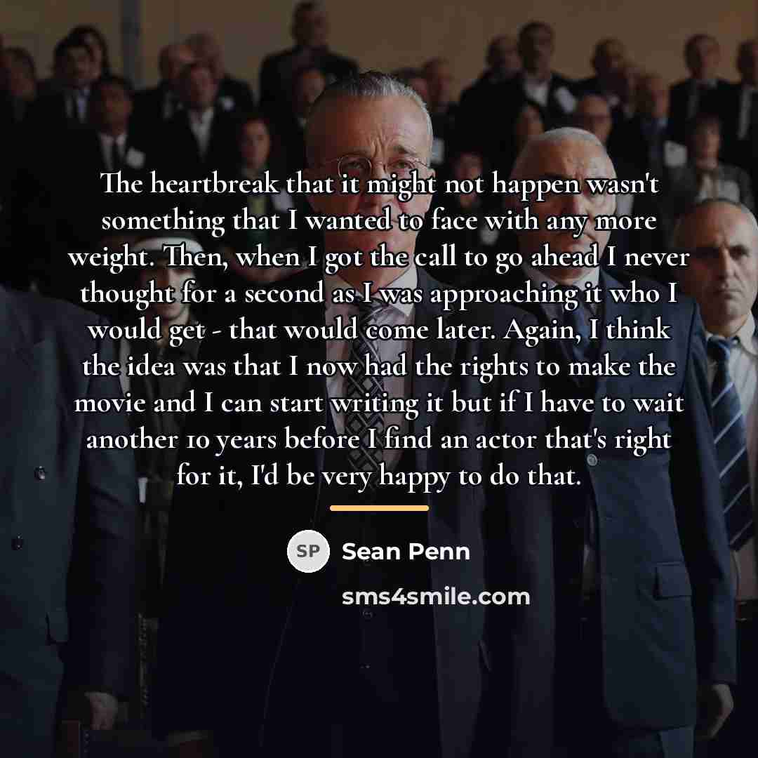 “The heartbreak that it might not happen wasn't something that…” quote by Sean Penn