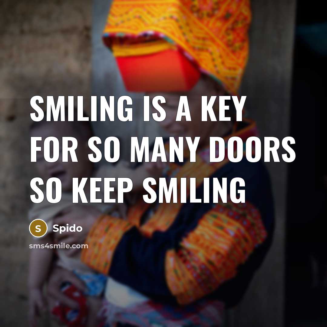 “Smiling is a key for so many doors so keep smiling” quote by Spido