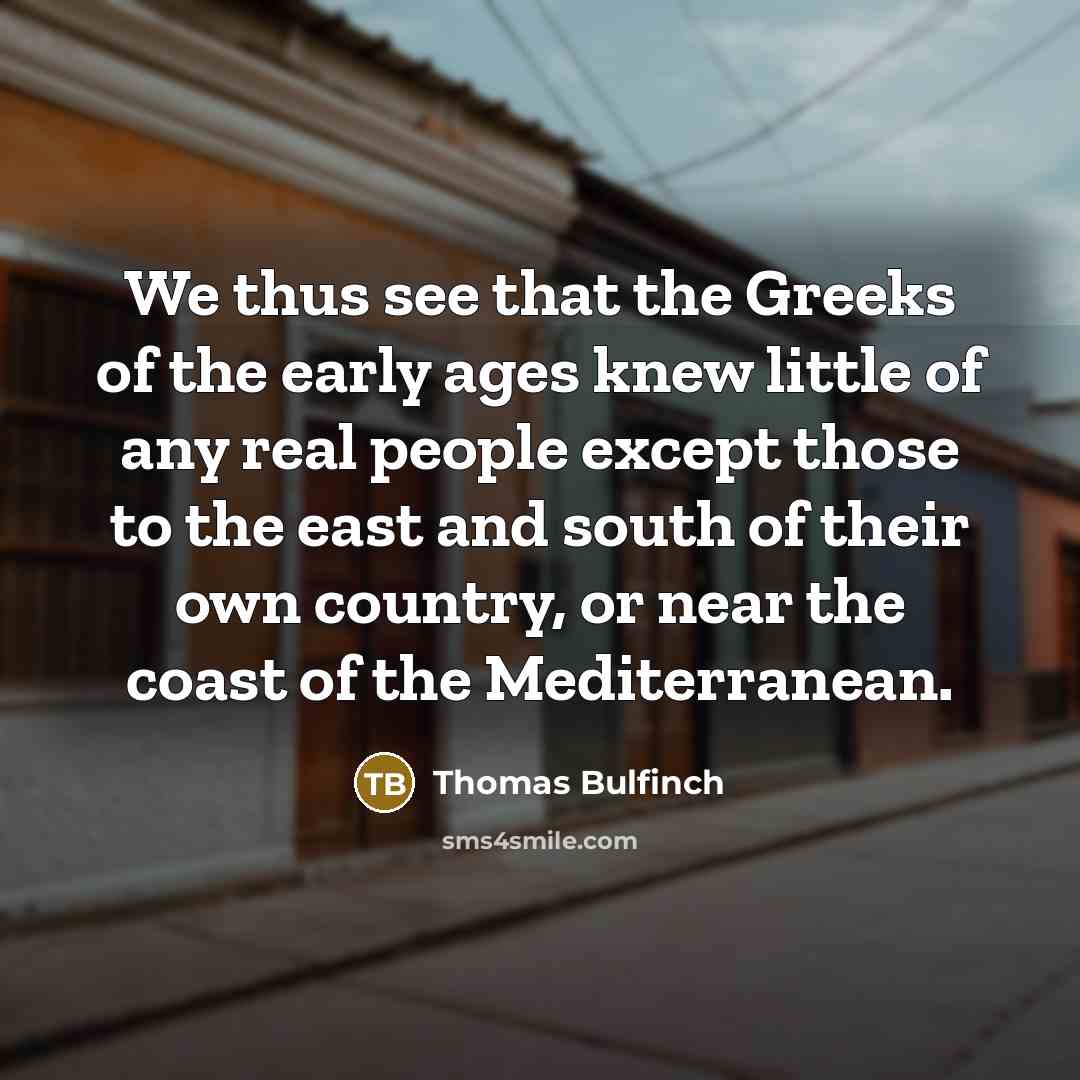 “We thus see that the Greeks of the early ages…” quote by Thomas Bulfinch