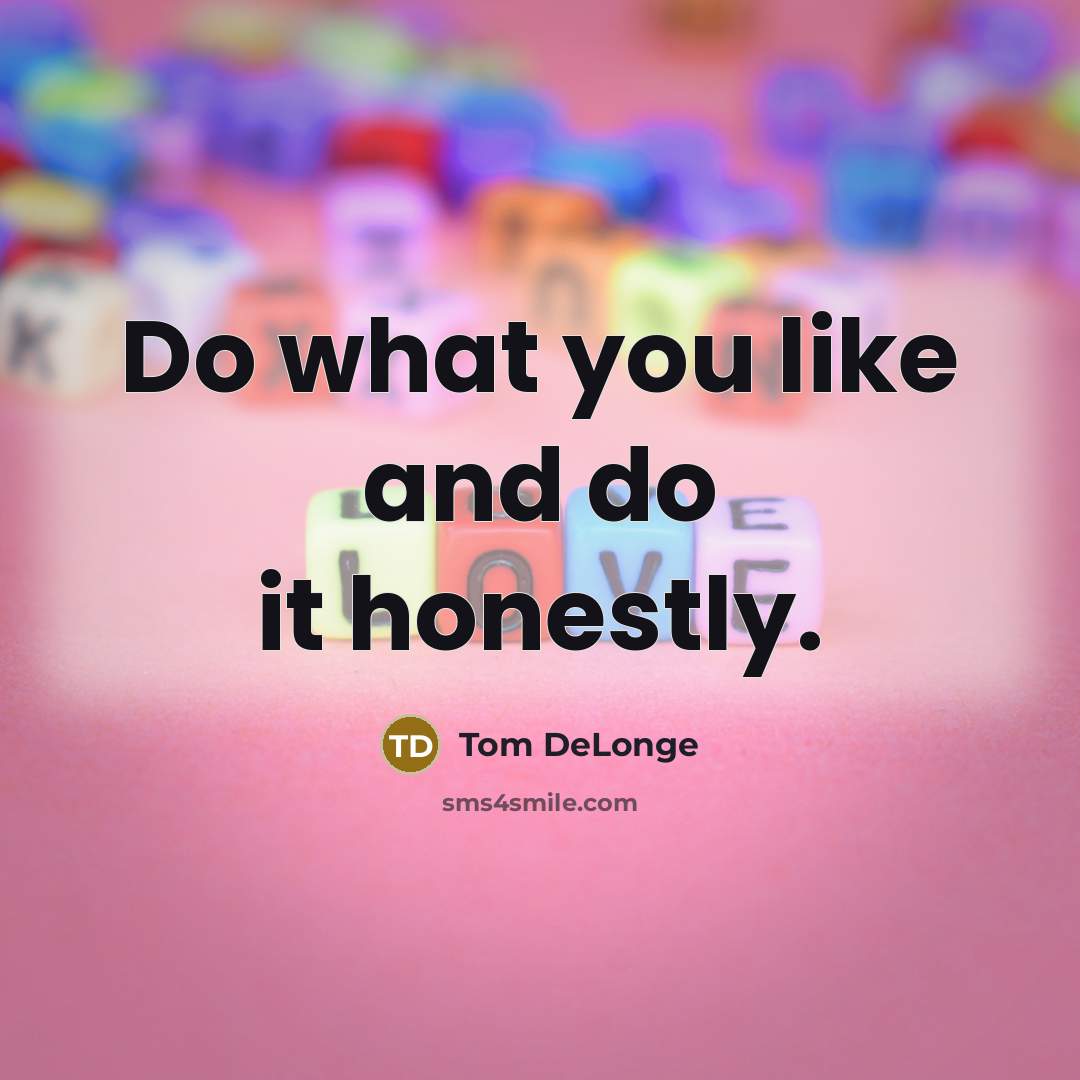 “Do what you like and do it honestly.…” quote by Tom DeLonge