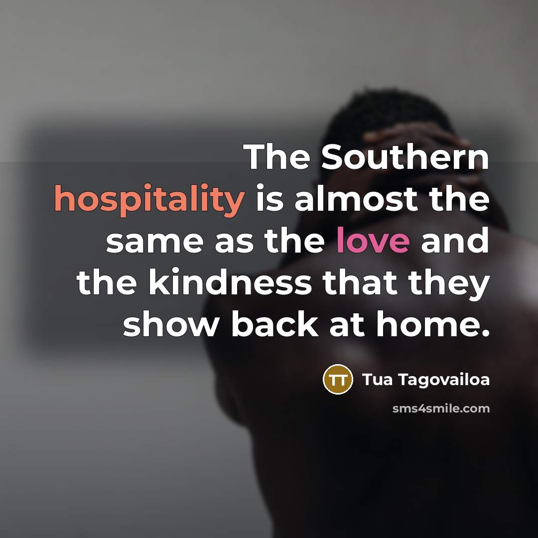 “The Southern hospitality is almost the same as the love…” quote by Tua Tagovailoa