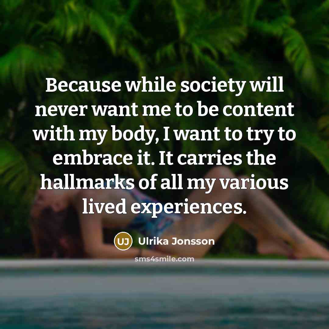 “Because while society will never want me to be content…” quote by Ulrika Jonsson