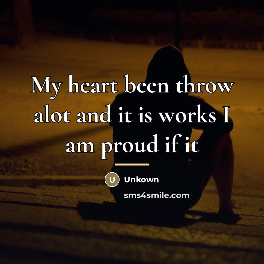 “My heart been throw alot and it is works I…” quote by Unkown