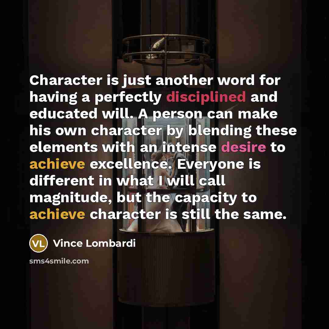 “Character is just another word for having a perfectly disciplined…” quote by Vince Lombardi