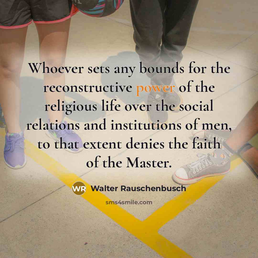 “Whoever sets any bounds for the reconstructive power of the…” quote by Walter Rauschenbusch