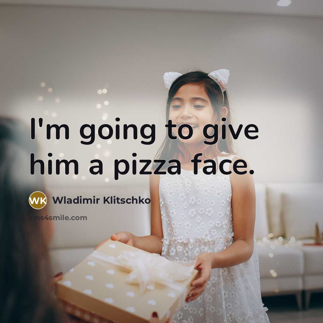 “I'm going to give him a pizza face.” quote by Wladimir Klitschko