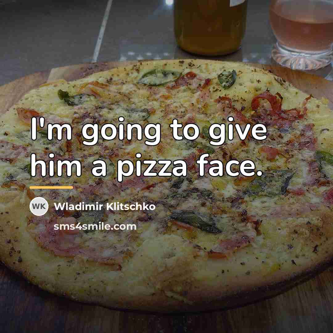 “I'm going to give him a pizza face.…” quote by Wladimir Klitschko