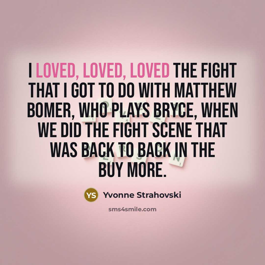 “I loved, loved, loved the fight that I got to…” quote by Yvonne Strahovski