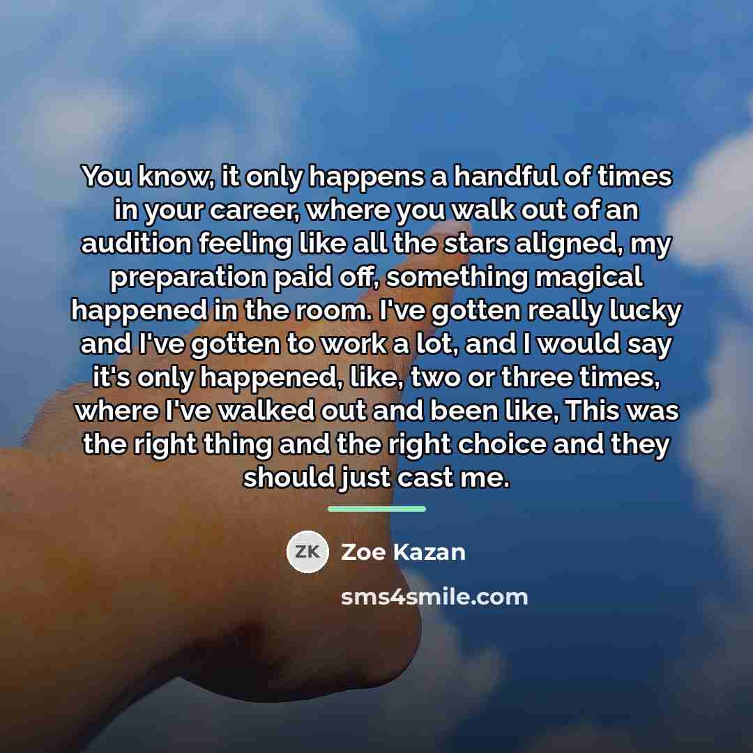 “You know, it only happens a handful of times in…” quote by Zoe Kazan