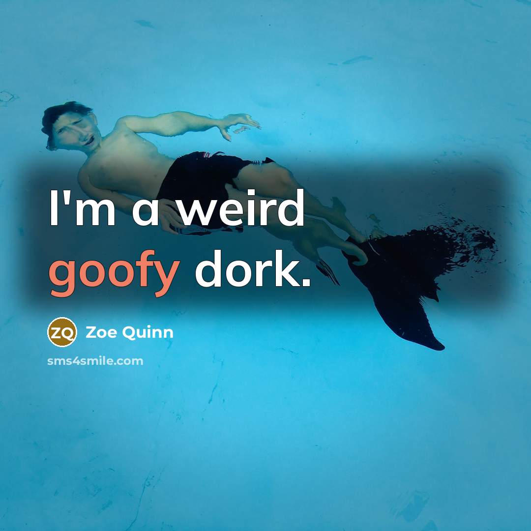“I'm a weird goofy dork.…” quote by Zoe Quinn