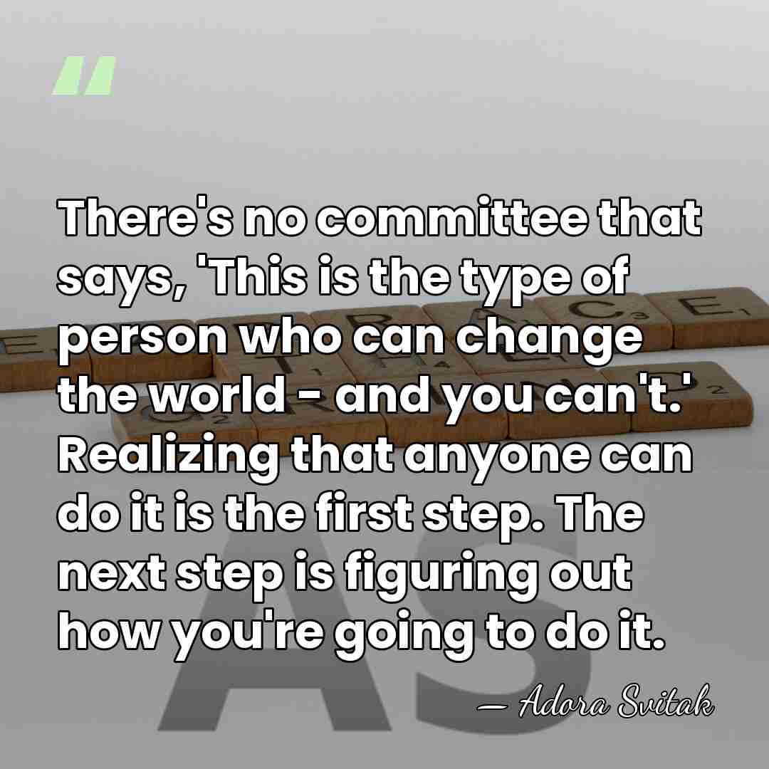 There's no committee that says, 'This is the type of person who&hellip; - Adora Svitak