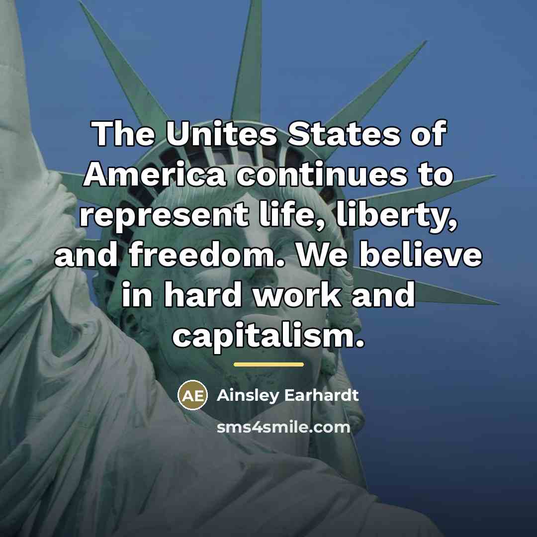 “The Unites States of America continues to represent life, liberty,…” quote by Ainsley Earhardt