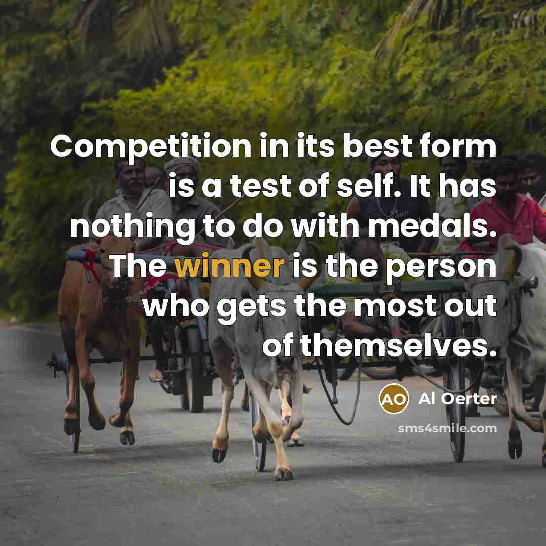 “Competition in its best form is a test of self.…” quote by Al Oerter