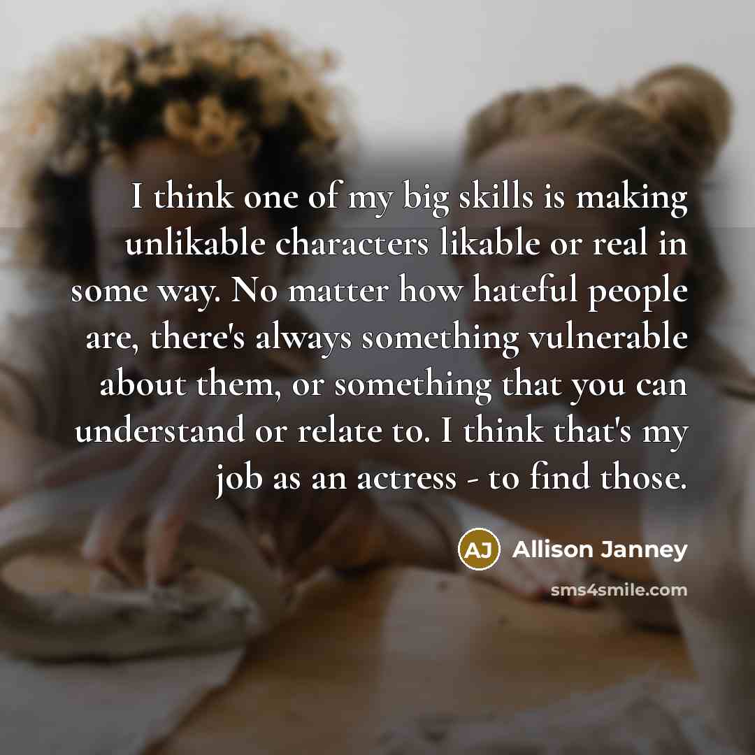 “I think one of my big skills is making unlikable…” quote by Allison Janney
