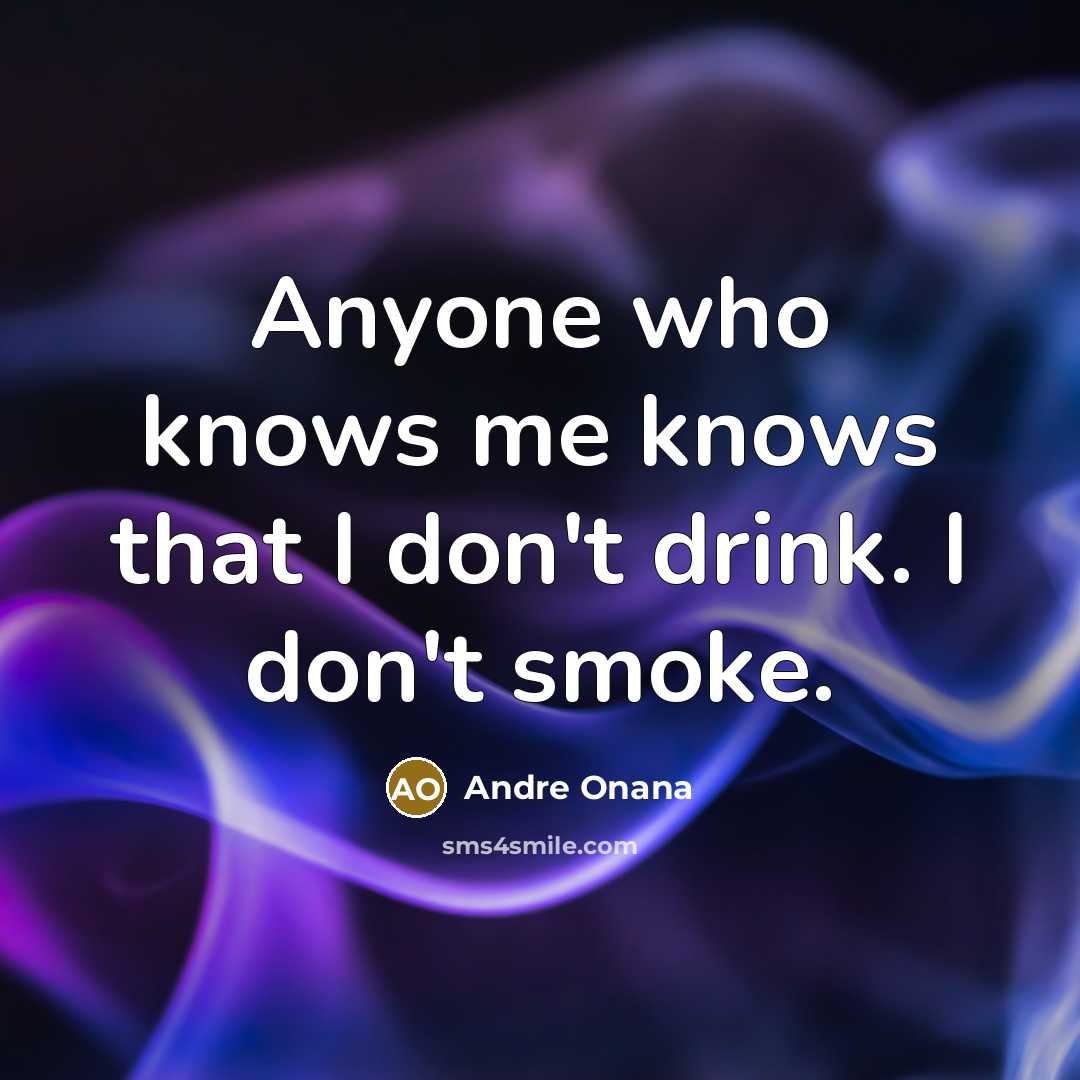 “Anyone who knows me knows that I don't drink. I…” quote by Andre Onana