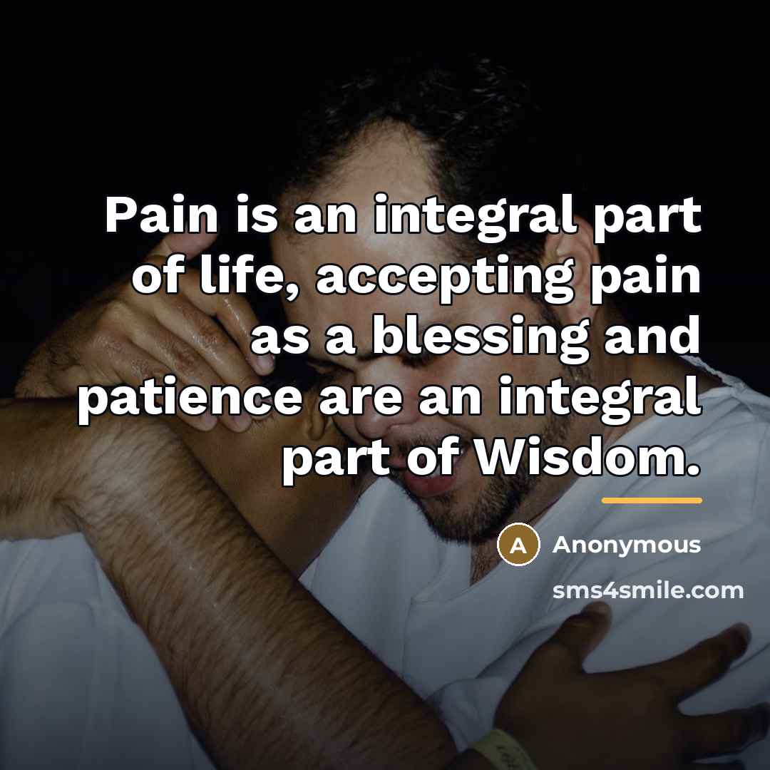 “Pain is an integral part of life, accepting pain as…” quote by Anonymous
