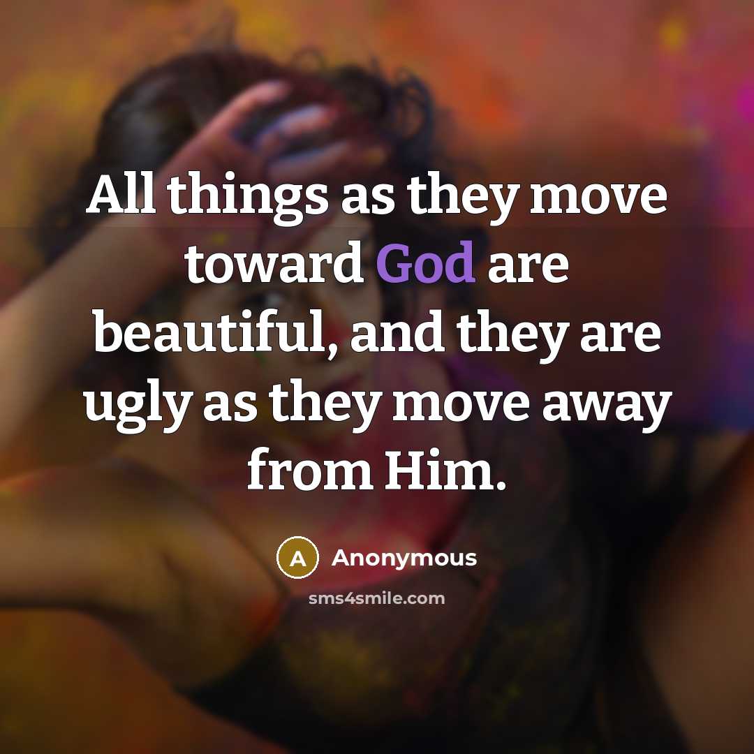 “All things as they move toward God are beautiful, and…” quote by Anonymous