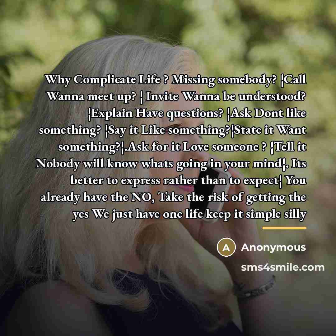 “Why Complicate Life ? Missing somebody? ¦Call Wanna meet up?…” quote by Anonymous