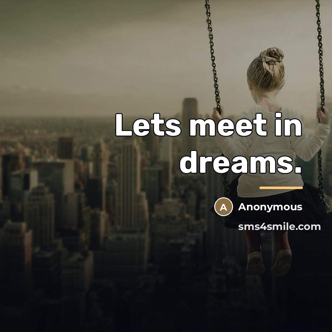“Lets meet in dreams.…” quote by Anonymous