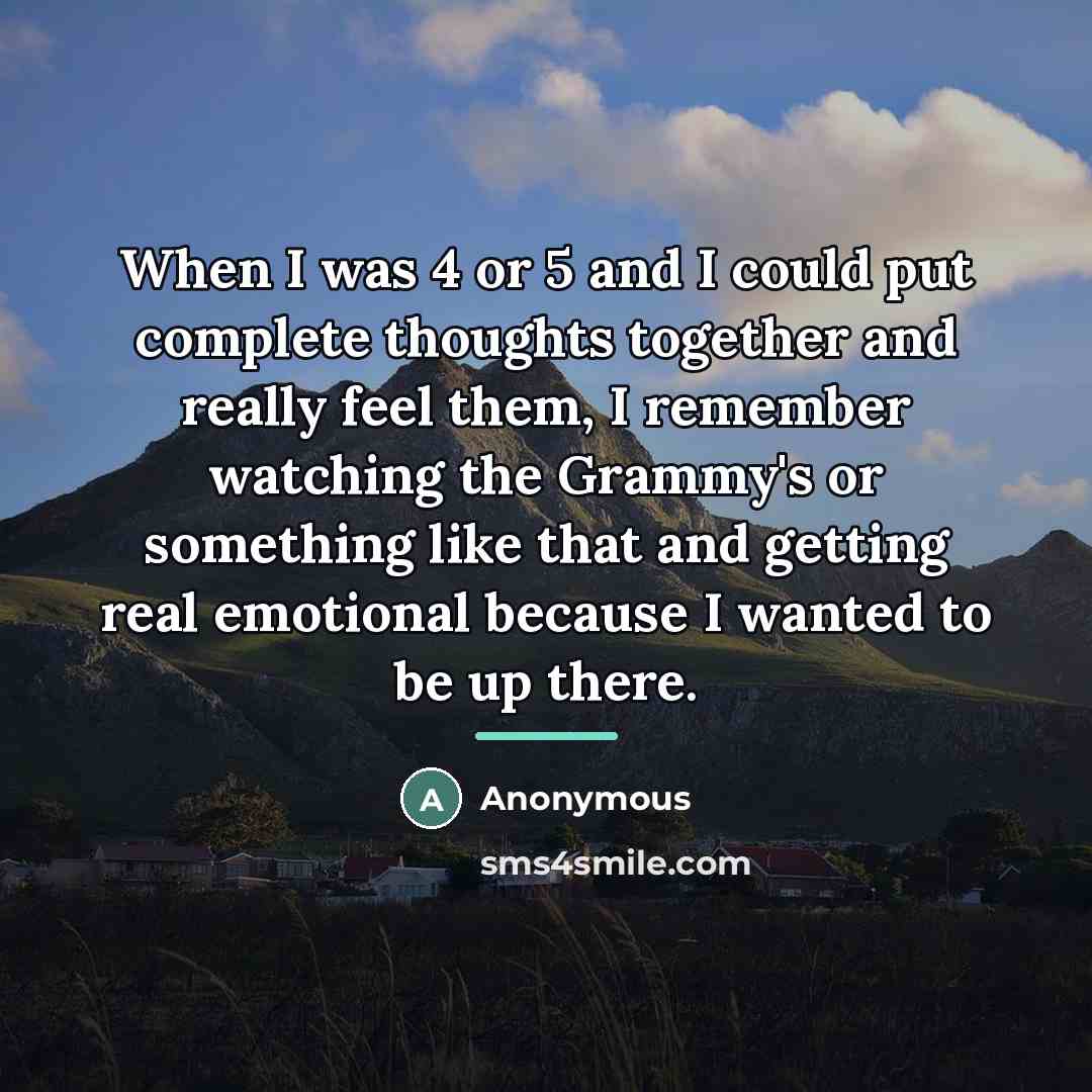 “When I was 4 or 5 and I could put…” quote by Anonymous