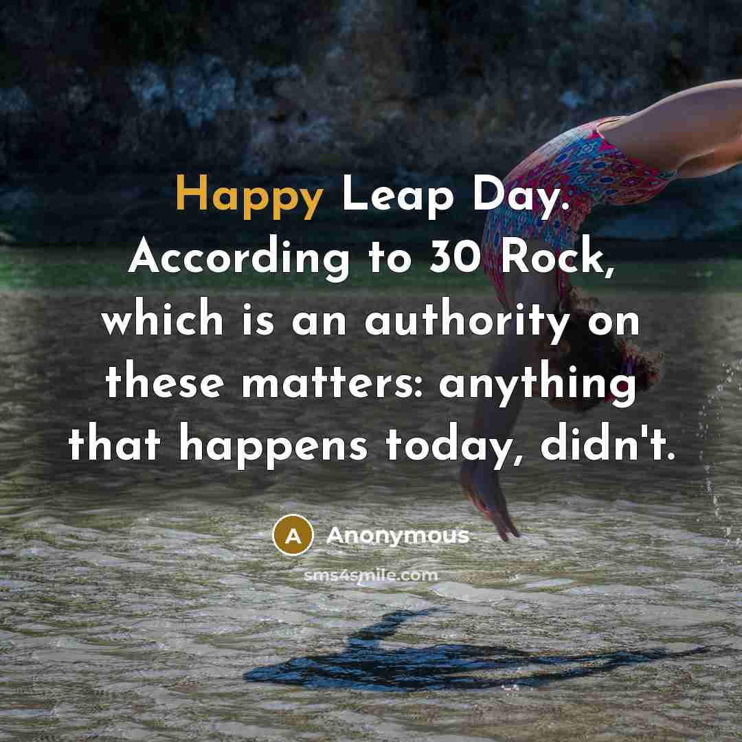 “Happy Leap Day. According to 30 Rock, which is an…” quote by Anonymous