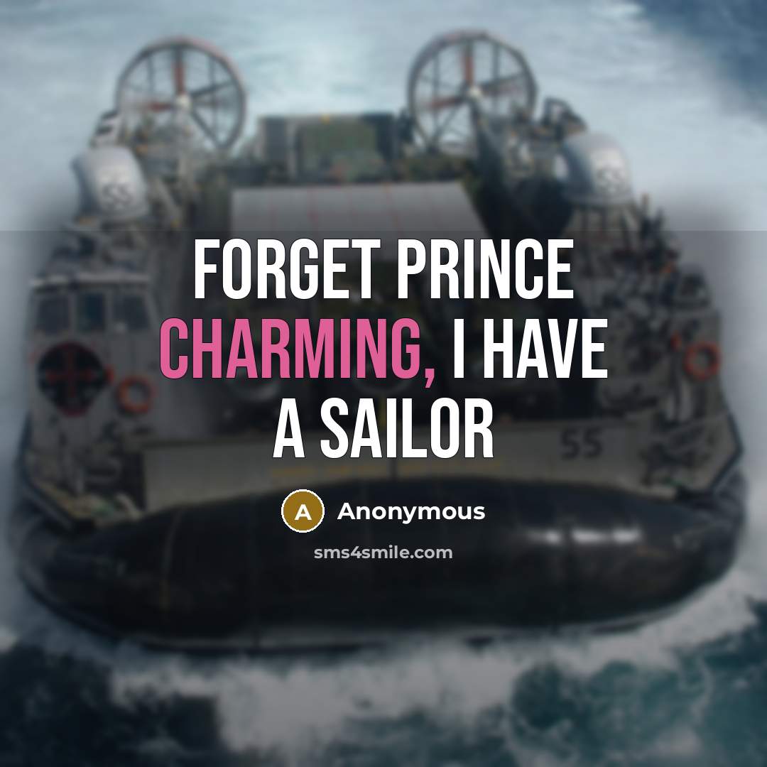 “Forget Prince Charming, I have a sailor…” quote by Anonymous