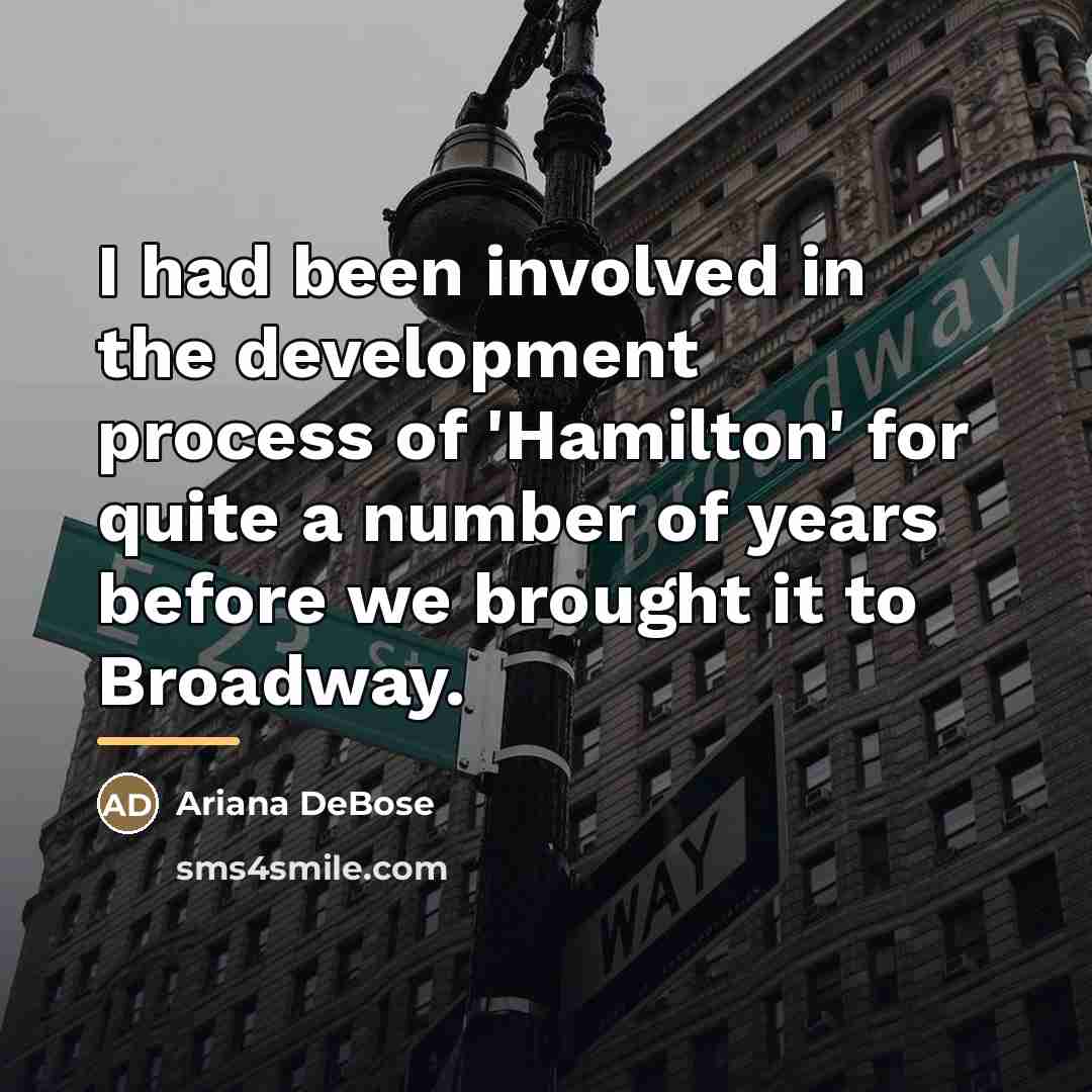 “I had been involved in the development process of 'Hamilton'…” quote by Ariana DeBose