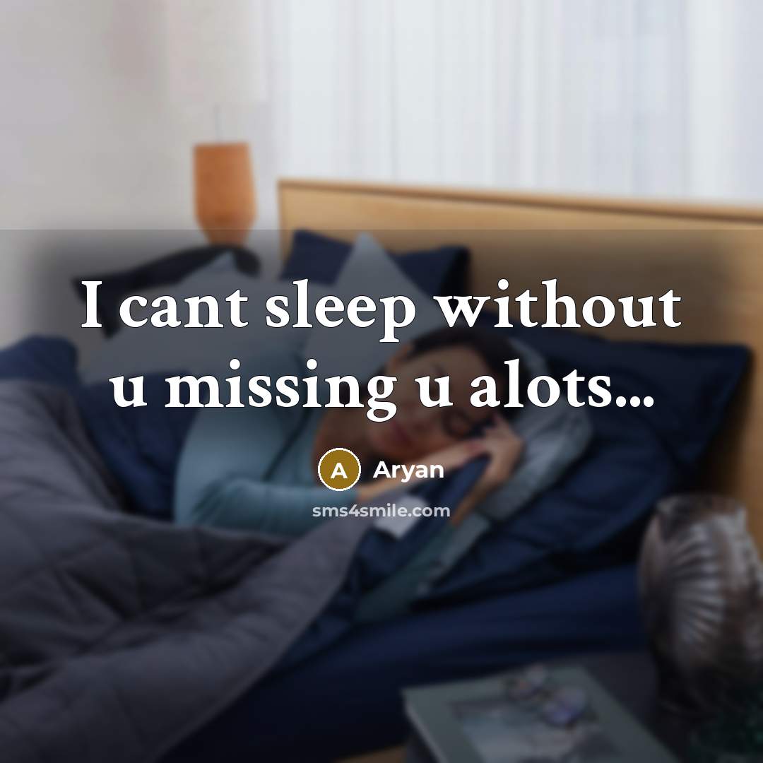 “I cant sleep without u missing u alots...” quote by Aryan