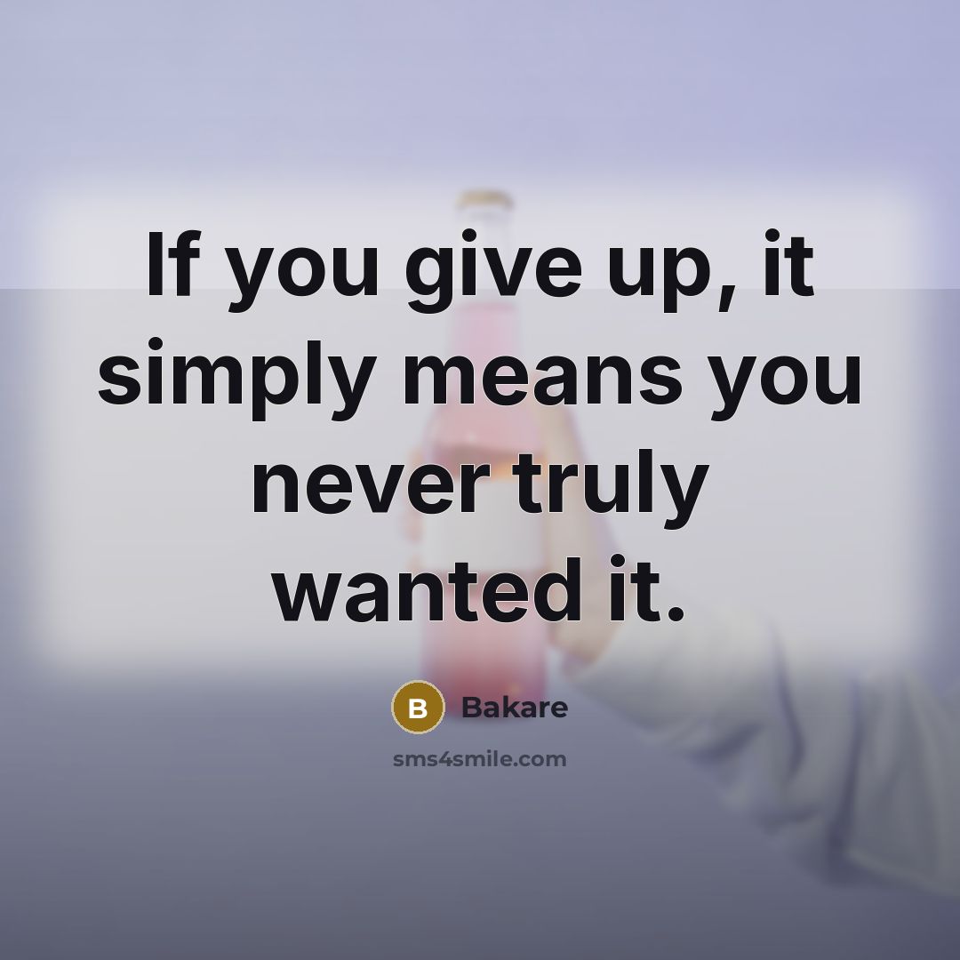 “If you give up, it simply means you never truly…” quote by Bakare