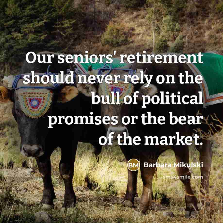“Our seniors' retirement should never rely on the bull of…” quote by Barbara Mikulski