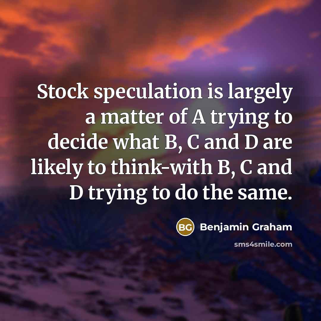 “Stock speculation is largely a matter of A trying to…” quote by Benjamin Graham