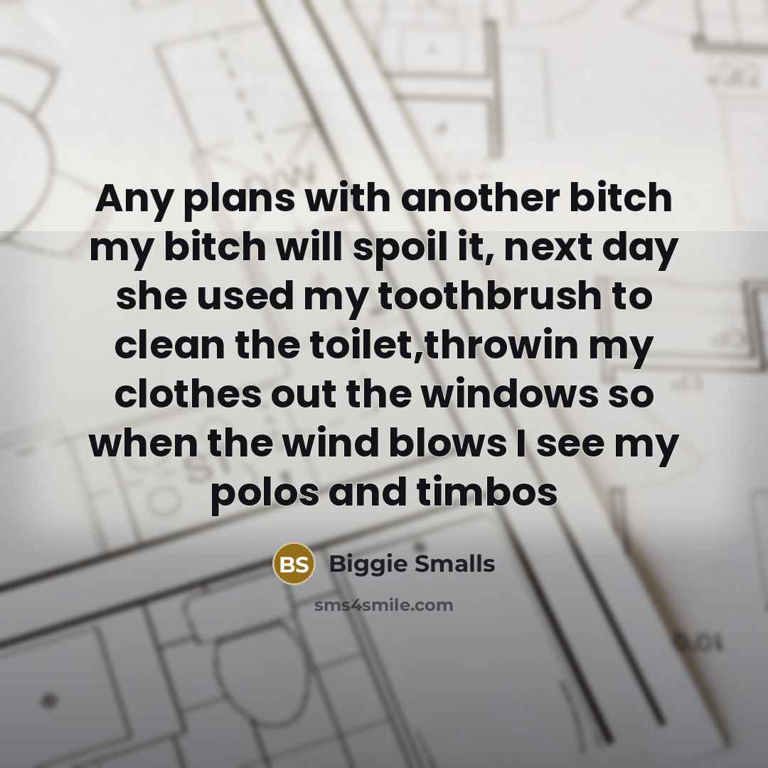 “Any plans with another bitch my bitch will spoil it,…” quote by Biggie Smalls