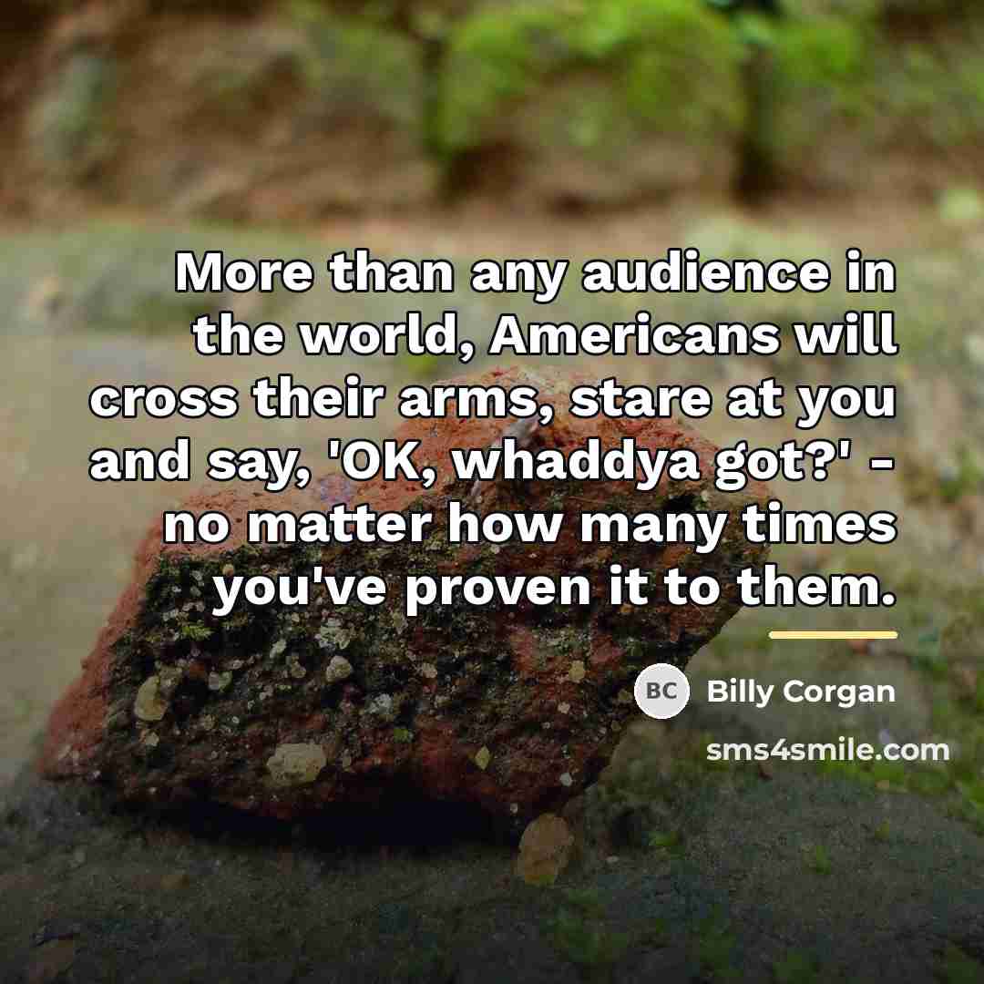 “More than any audience in the world, Americans will cross…” quote by Billy Corgan