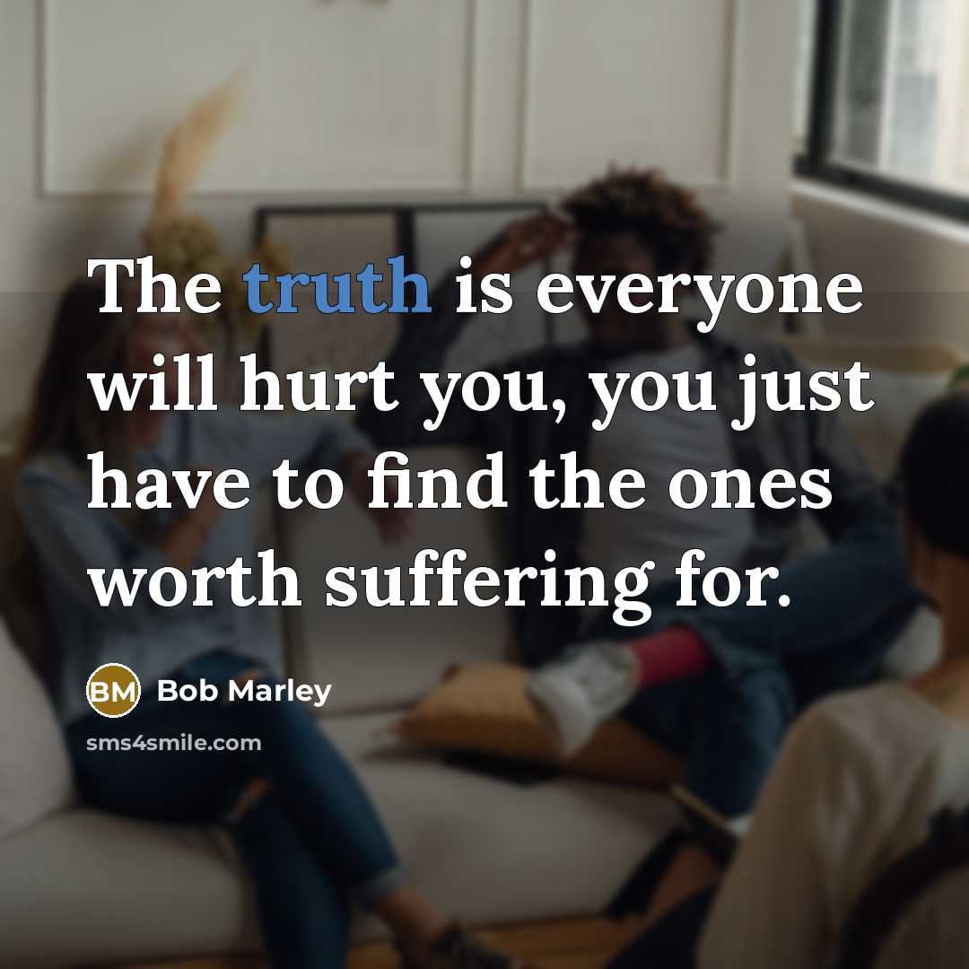 “The truth is everyone will hurt you, you just have…” quote by Bob Marley